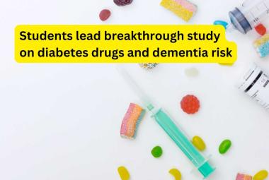 Students lead breakthrough study on diabetes drugs and dementia risk