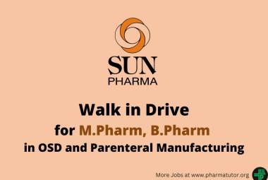 Walk in Drive for M.Pharm, B.Pharm in OSD and Parenteral Manufacturing at Sun Pharma