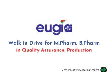 Walk in Drive for M.Pharm, B.Pharm in Quality Assurance, Production at Eugia Pharma