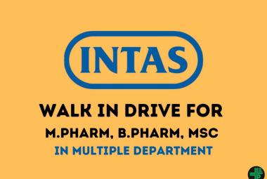 Walk in Drive for M.Pharm, B.Pharm, MSc in Multiple Department at Intas Pharma