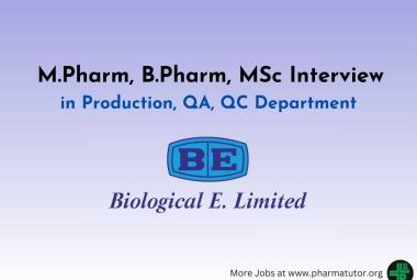 Walk in for M.Pharm, B.Pharm, MSc in QA, QC, Production at Biological E. Limited