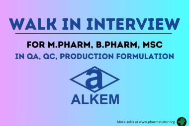 Walk in for M.Pharm, B.Pharm, M.Sc in QA, QC, Production Formulation at Alkem Laboratories
