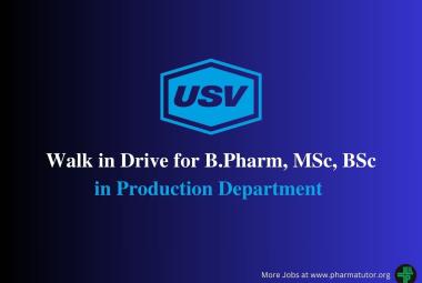 Walk in Interview for B.Pharm, MSc, BSc in Production Department at USV Private Limited 