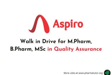 Aspiro Pharma Walk in Drive for M.Pharm, B.Pharm, MSc in Quality Assurance