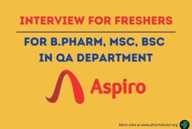 Aspiro Pharma Walk in Interview for Freshers B.Pharm, MSc, BSc in QA Department
