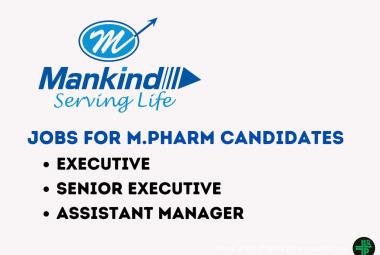 Mankind Pharma looking for Executive / Senior Executive / Assistant Manager - M.Pharm Apply