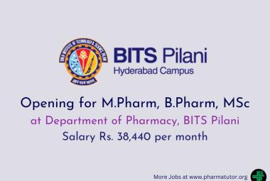 Opening for M.Pharm, B.Pharm, MSc at Department of Pharmacy, BITS Pilani, Hyderabad Campus