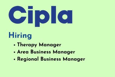 Openings for Therapy Manager, Area Business Manager, Regional Business Manager at Cipla