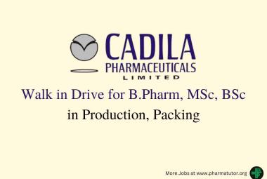 Walk in Drive for B.Pharm, MSc, BSc in Production, Packing at Cadila Pharmaceuticals