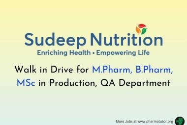 Walk in Drive for M.Pharm, B.Pharm, MSc in Production, QA Department at Sudeep Nutrition