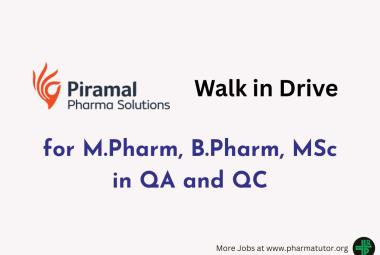 Walk in Drive for M.Pharm, B.Pharm, MSc in QA and QC at Piramal Pharma