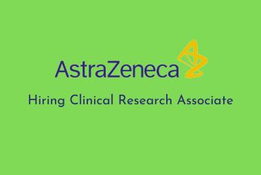 AstraZeneca Hiring Clinical Research Associate