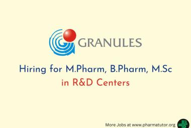 Granules India Hiring for M.Pharm, B.Pharm, M.Sc in R&D Centers