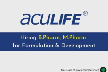 Hiring B.Pharm, M.Pharm for Formulation & Development at Aculife Healthcare