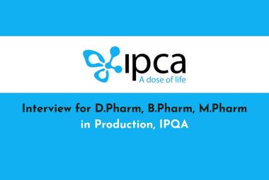 Interview for D.Pharm, B.Pharm, M.Pharm in Production, IPQA at Ipca Laboratories