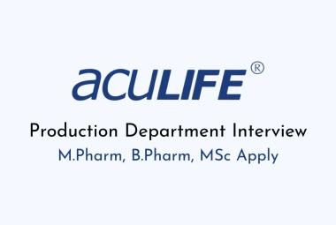 Interview for M.Pharm, B.Pharm, M.Sc in Production Department at Aculife Healthcare