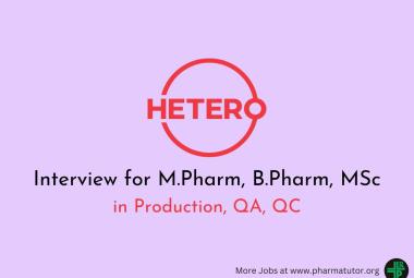 Interview for M.Pharm, B.Pharm, MSc in Production, QA, QC at Hetero
