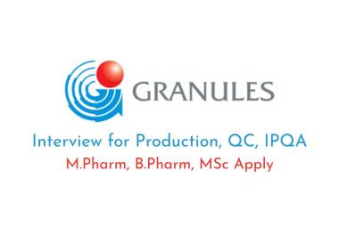 Interview for Production, QC, IPQA Department at Granules India