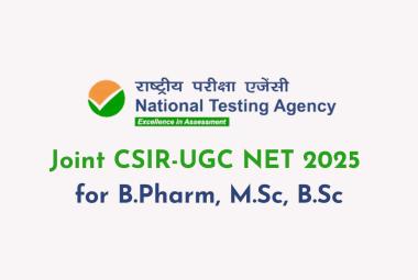 Notification of Joint CSIR-UGC NET 2025 for B.Pharm, M.Sc, B.Sc