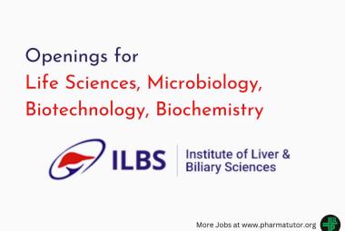 Openings for Life Sciences, Microbiology, Biotechnology, Biochemistry at ILBS