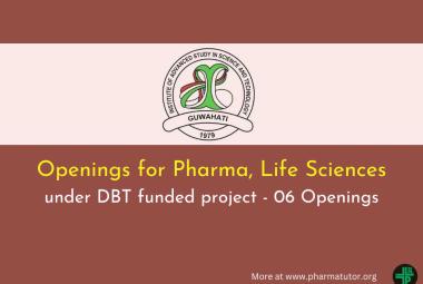 Openings for Pharma, Life Sciences under DBT funded project at IASST