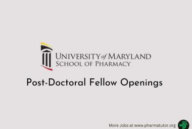Post-Doctoral Fellow Openings at University of Maryland, School of Pharmacy