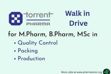 Torrent Pharma Walk in Drive for M.Pharm, B.Pharm, MSc in QC, Packing, Production