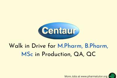 Walk in Drive for M.Pharm, B.Pharm, MSc in Production, QA, QC at Centaur Pharma