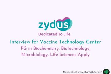 Zydus Lifesciences Interview for Vaccine Technology Center at Pune