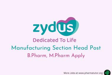 Zydus Lifesciences looking for Manufacturing Section Head