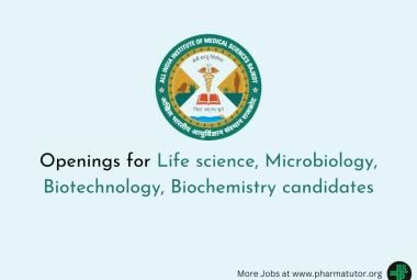 AIIMS Openings for Life science, Microbiology, Biotechnology, Biochemistry candidates