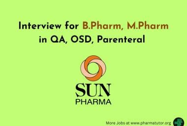 Interview for B.Pharm, M.Pharm in QA, OSD, Parenteral at Sun Pharma