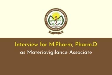 Interview for M.Pharm, Pharm.D as Materiovigilance Associate at AIIMS