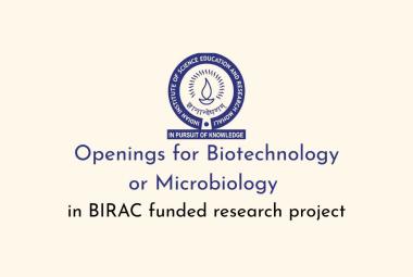 Openings for Biotechnology or Microbiology in BIRAC funded research project at IISER