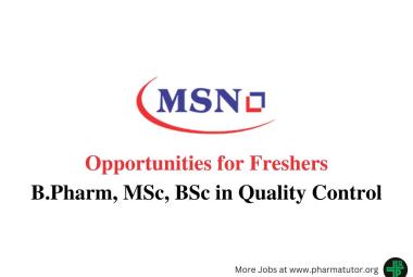 Opportunities for Freshers B.Pharm, MSc, BSc in Quality Control at MSN Group