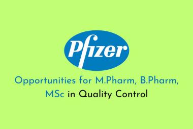 Opportunities for M.Pharm, B.Pharm, MSc in Quality Control at Pfizer Healthcare