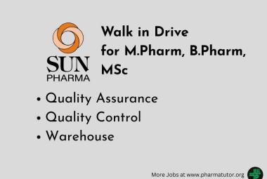 Sun Pharma Walk in Drive for M.Pharm, B.Pharm, MSc in QA, QC, Warehouse