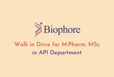 Walk in Drive for M.Pharm, MSc in API Department at Biophore