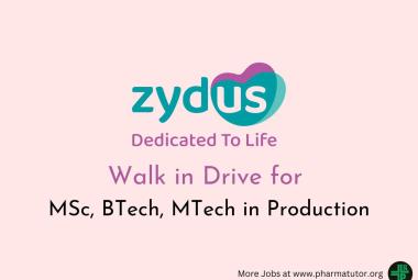 Walk in Drive for MSc, BTech, MTech in Production at Zydus Lifesciences