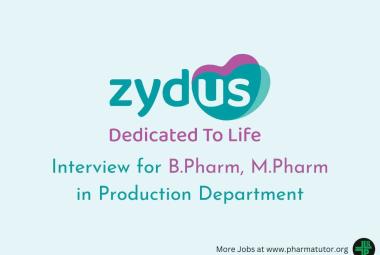 Interview for B.Pharm, M.Pharm in Production at Zydus Lifesciences