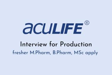 Interview for fresher M.Pharm, B.Pharm, MSc in Production at Aculife Healthcare