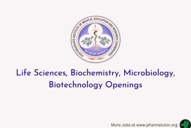 Life Sciences, Biochemistry, Microbiology, Biotechnology Openings at PGIMER