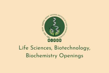 Life Sciences, Biotechnology, Biochemistry Openings at NIPGR