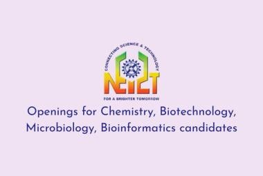 NEIST Openings for Chemistry, Biotechnology, Microbiology, Bioinformatics candidates