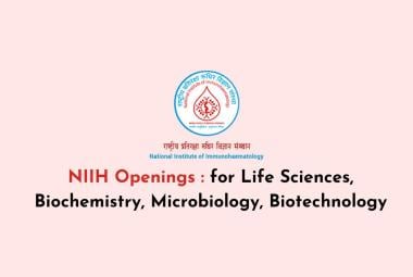 Openings for Life Sciences, Biochemistry, Microbiology, Biotechnology at NIIH