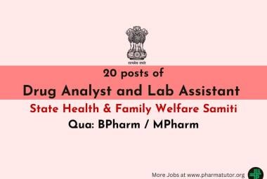 Opportunity for BPharm / MPharm as Drug Analyst and Laboratory Assistant under State Health & Family Welfare Samiti - 20 Openings