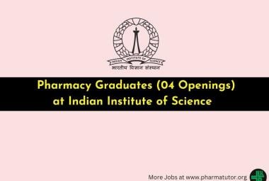 Opportunity for Pharmacy Graduates at Indian Institute of Science