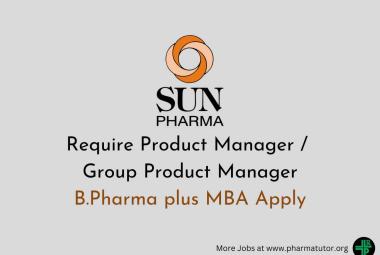 Require Product Manager / Group Product Manager at Sun Pharma - B.Pharma plus MBA Apply