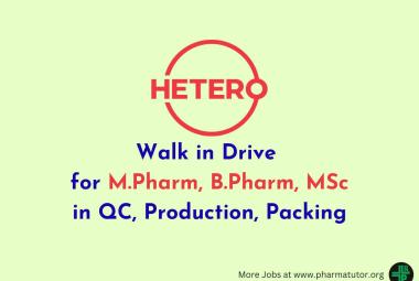 Walk in Drive for M.Pharm, B.Pharm, MSc in QC, Production, Packing at Hetero