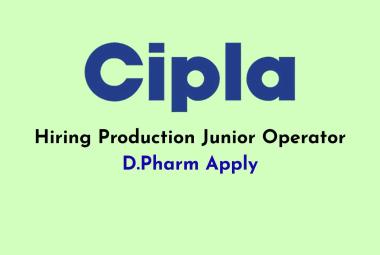 Cipla looking for Production Junior Operator